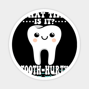 What Time Is It Tooth Hurty Magnet